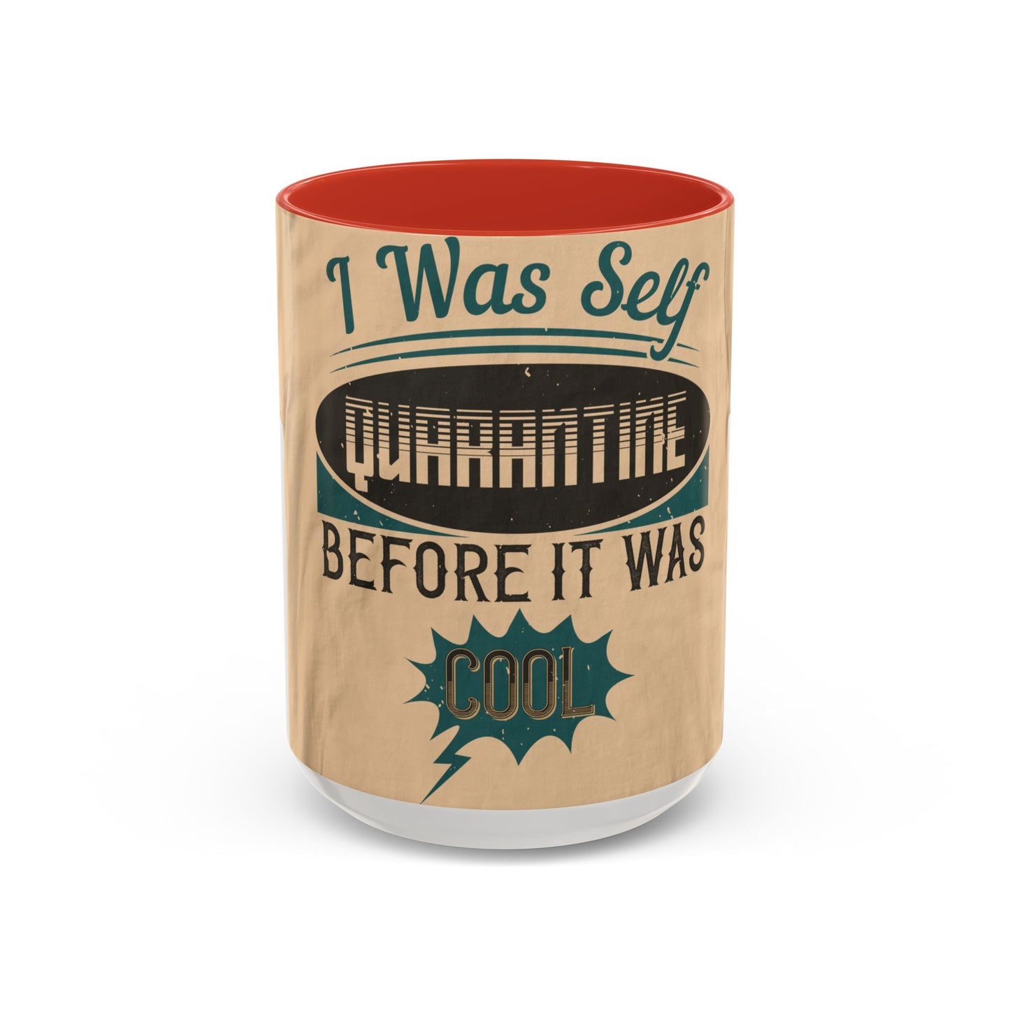 I was self-quarantine before it was cool — Accent Mug 11/15oz
