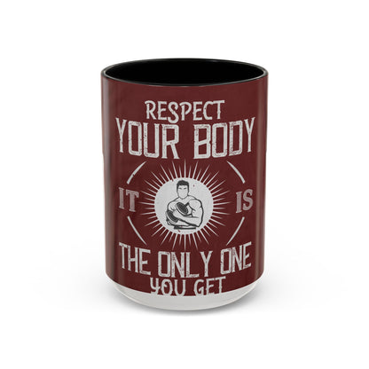 Respect your body. ItΓÇÖs the only one you get — Accent Mug 11/15oz