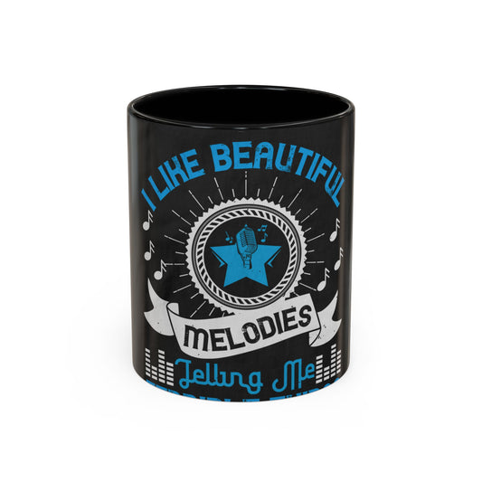 I like beautiful melodies telling me terrible things — Accent Mug 11/15oz