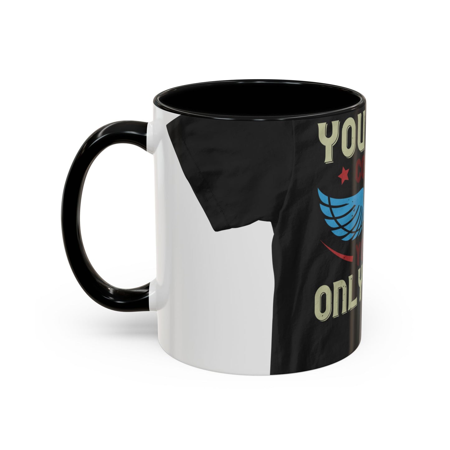 you can't control life you can only life it — Accent Mug 11/15oz