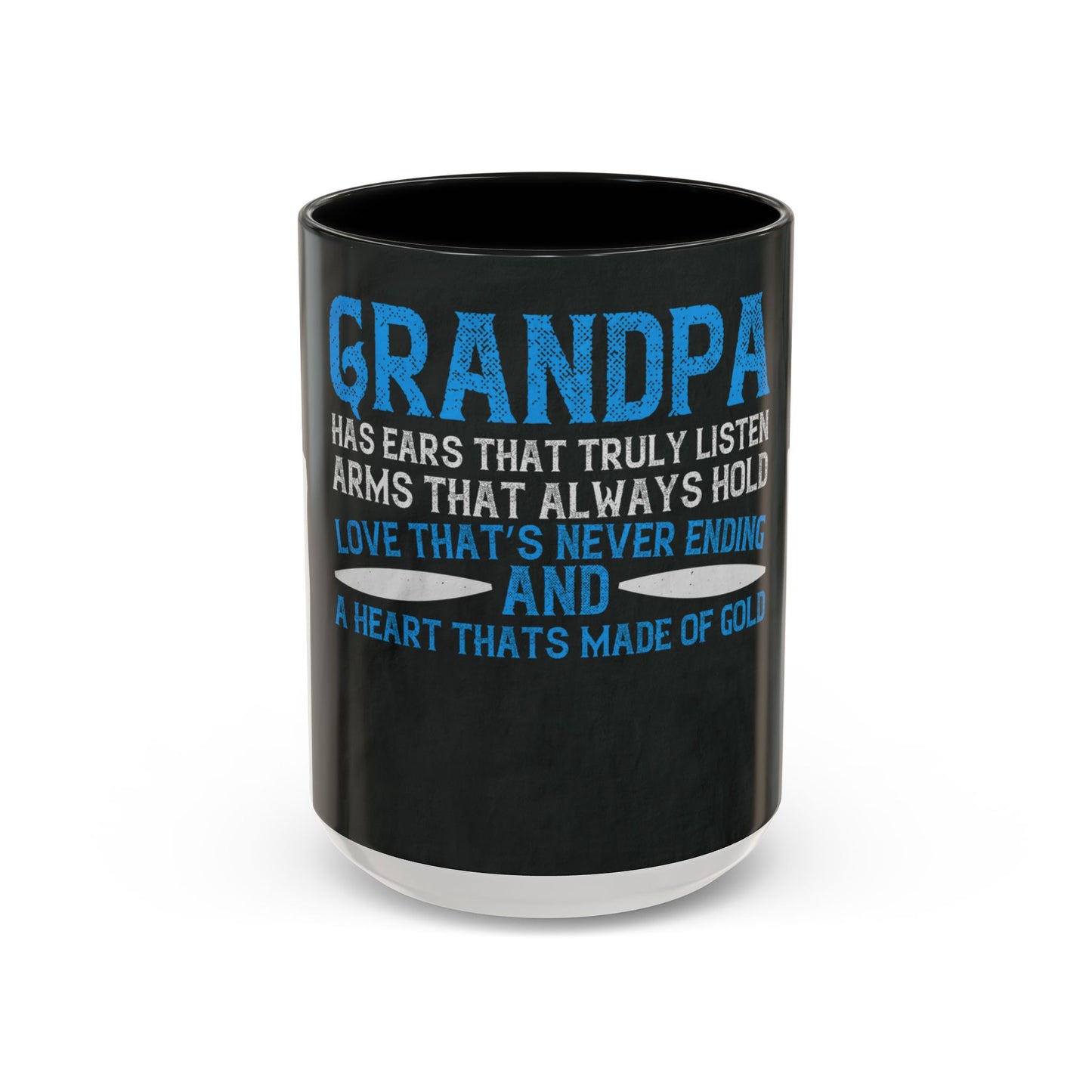 Grandpa has ears that truly listen arms that always hold-02 — Accent Mug 11/15oz