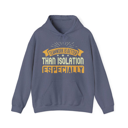 Teamwork is better than isolation, especially for a columnist-01 — Unisex Heavy Blend Hoodie (G18500)