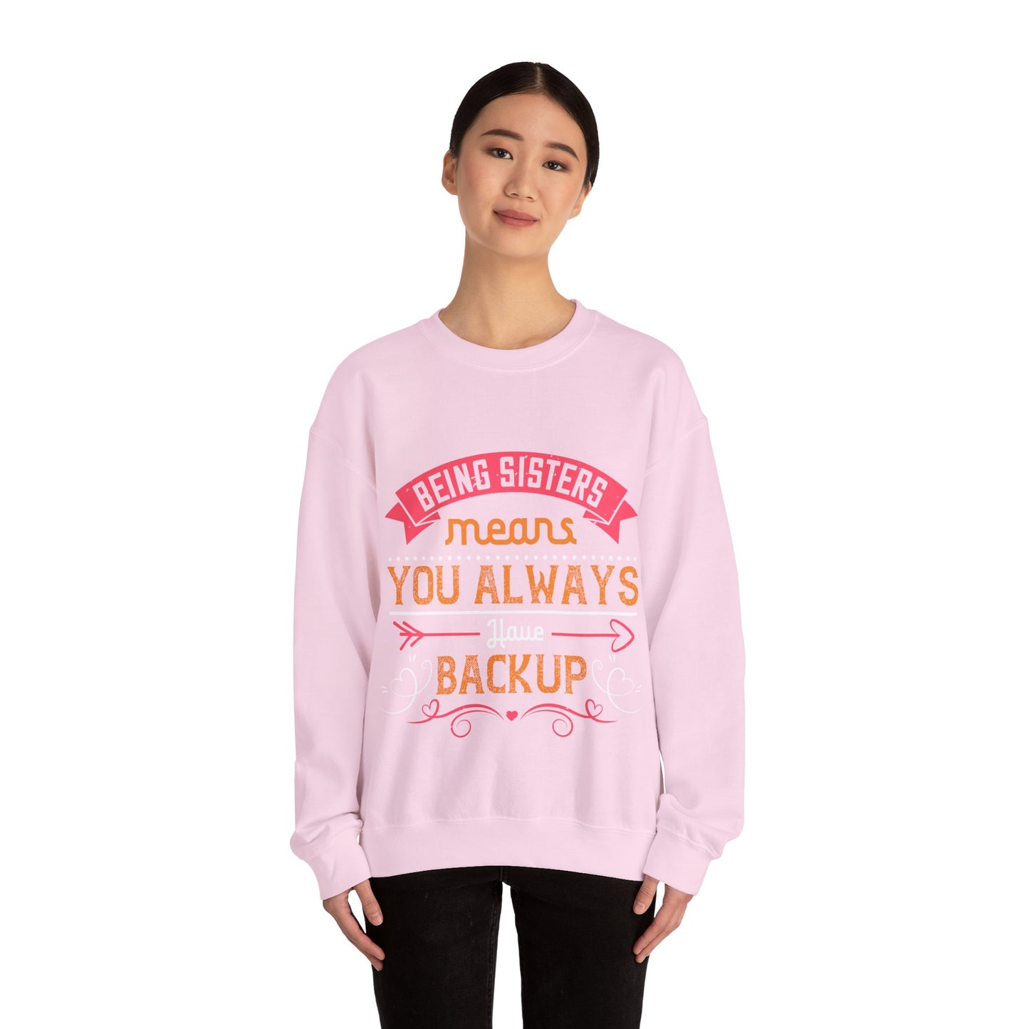Being sisters means you always have backup 4 design (2) — Unisex Heavy Blend Crewneck (G18000)