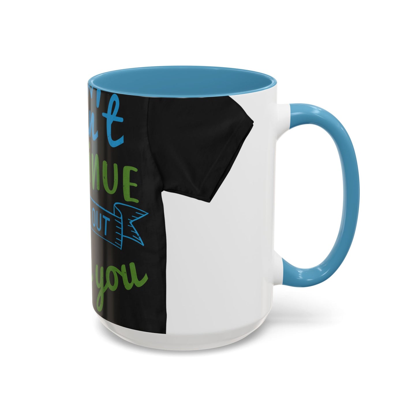 i canΓÇÖt continue to hang out with you — Accent Mug 11/15oz