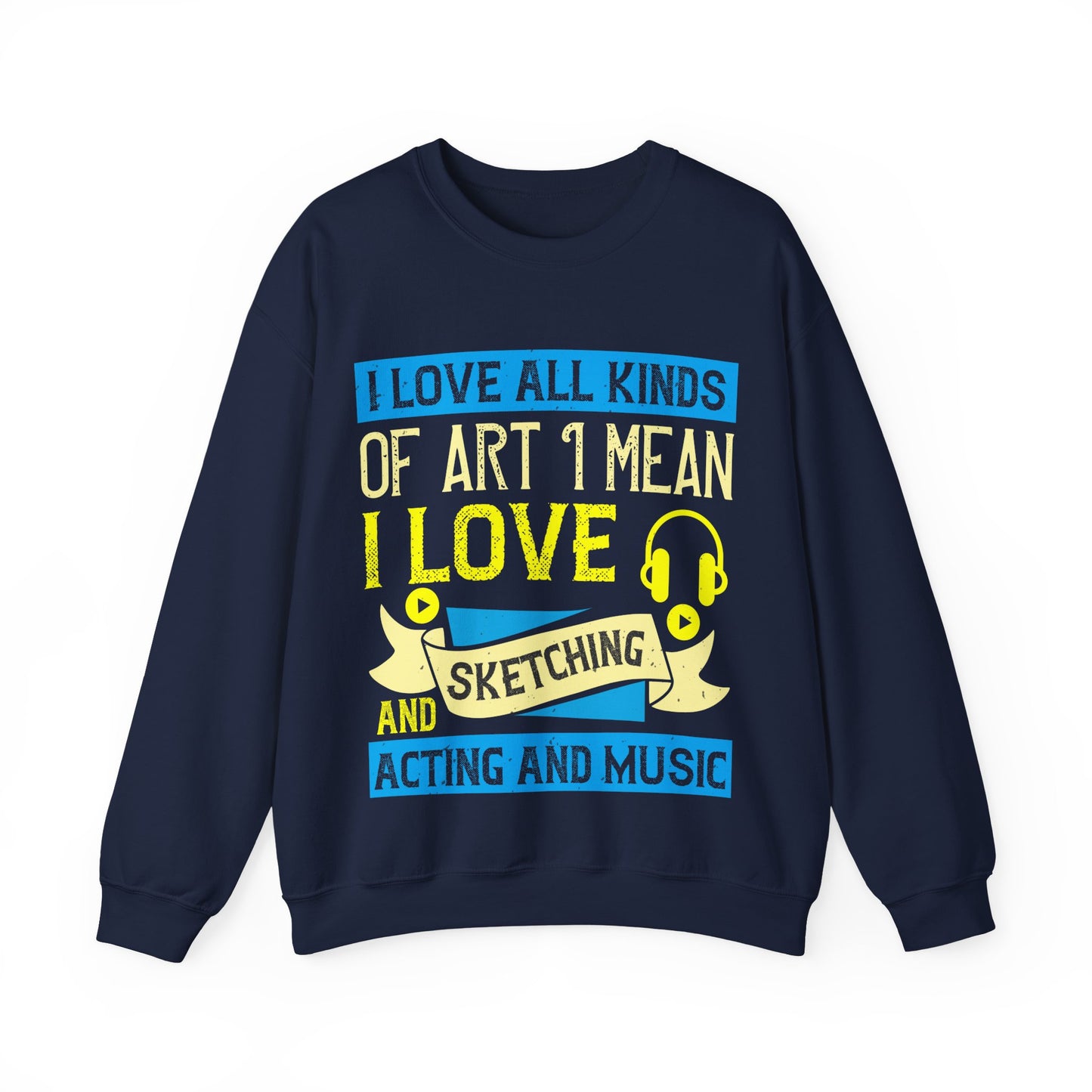 I love all kinds of art. I mean, I love sketching and acting and music-01 — Unisex Heavy Blend Crewneck (G18000)