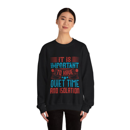 It's important to have quiet time and isolation-01 — Unisex Heavy Blend Crewneck (G18000)