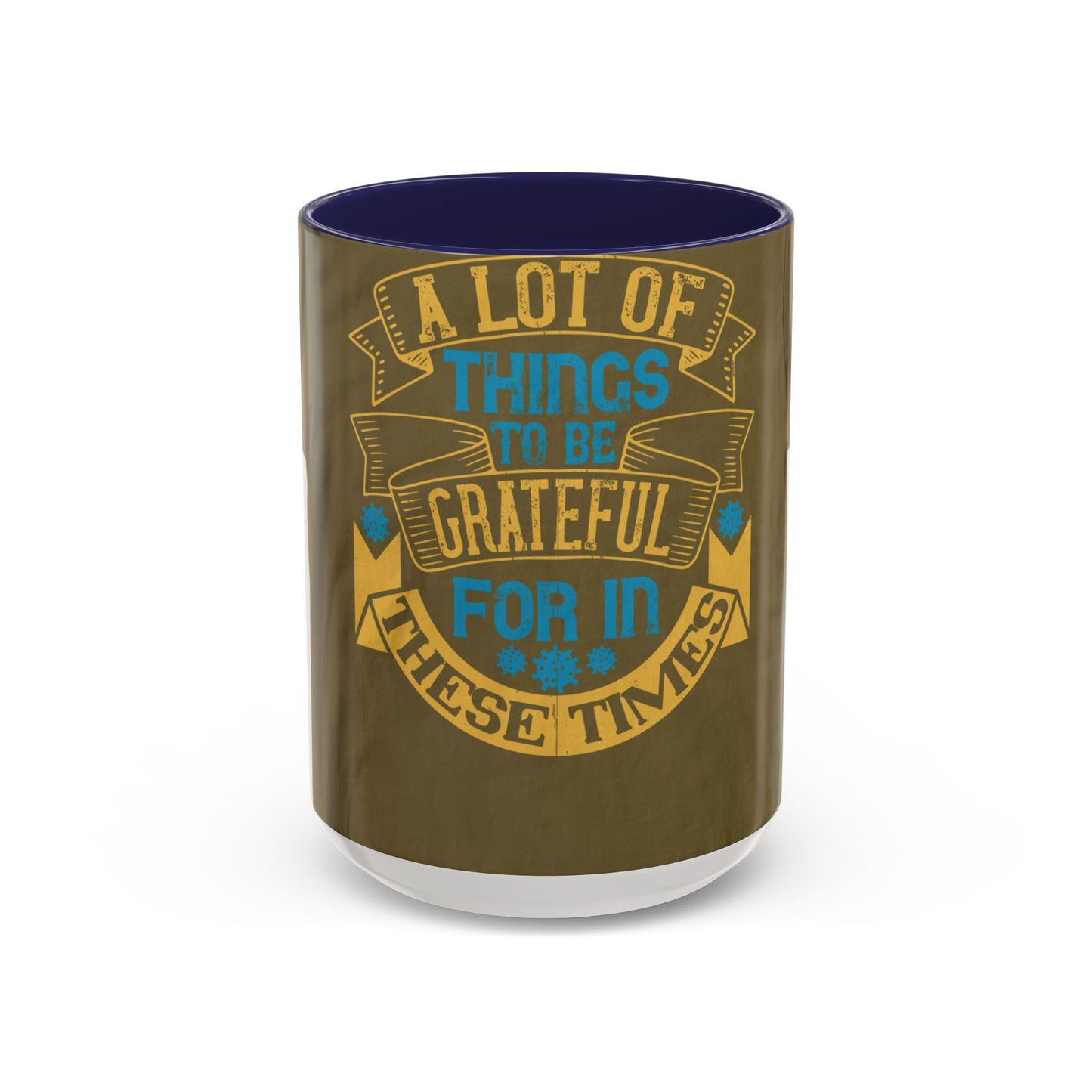 A lot of things to be grateful for in these times — Accent Mug 11/15oz