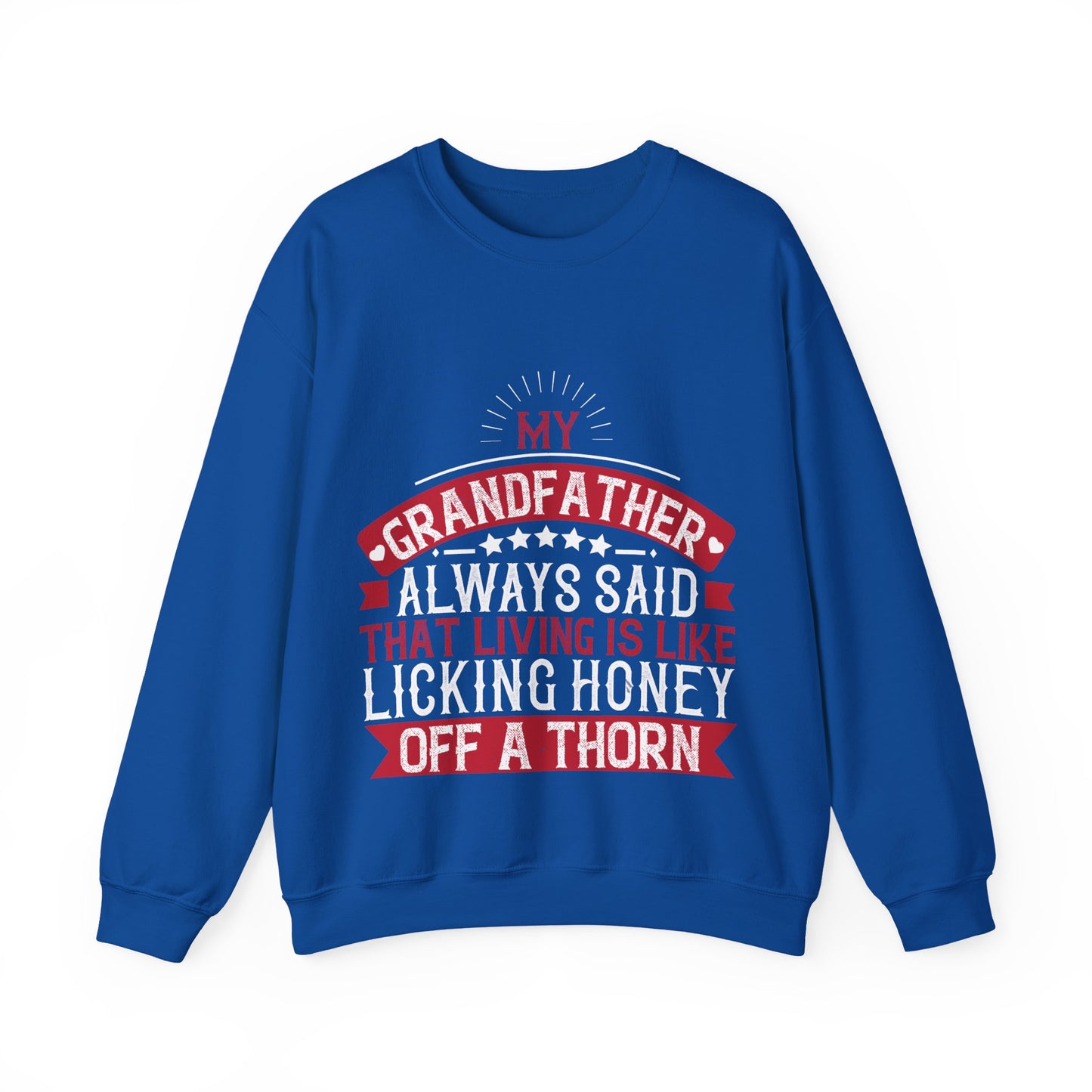 My grandfather always said that living is like licking honey off a thorn-01 — Unisex Heavy Blend Crewneck (G18000)
