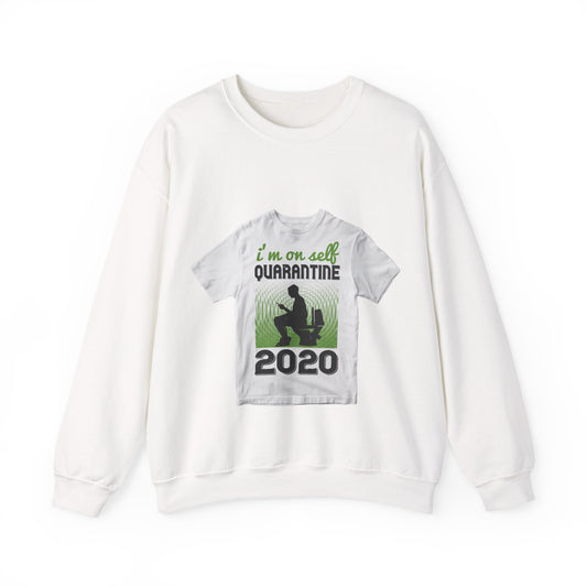 i'm on self quarantine 2020 — Unisex Heavy Blend Crewneck (G18000)
