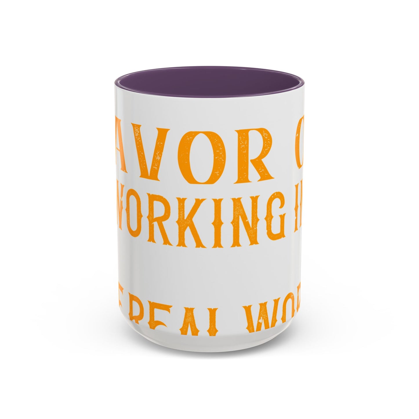There 's something to be said in favor of working in isolation in the real world-01 — Accent Mug 11/15oz
