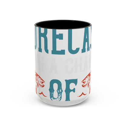 WEEKEND FORECAST WITH A CHANGE OF FISHING-01 — Accent Mug 11/15oz