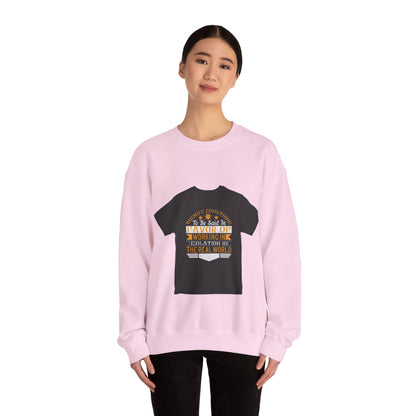 There 's something to be said in favor of working in isolation in the real world — Unisex Heavy Blend Crewneck (G18000)