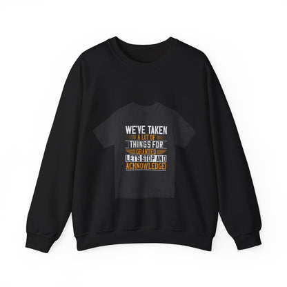 WeΓÇÖve taken a lot of things for granted. LetΓÇÖs stop and acknowledge — Unisex Heavy Blend Crewneck (G18000)