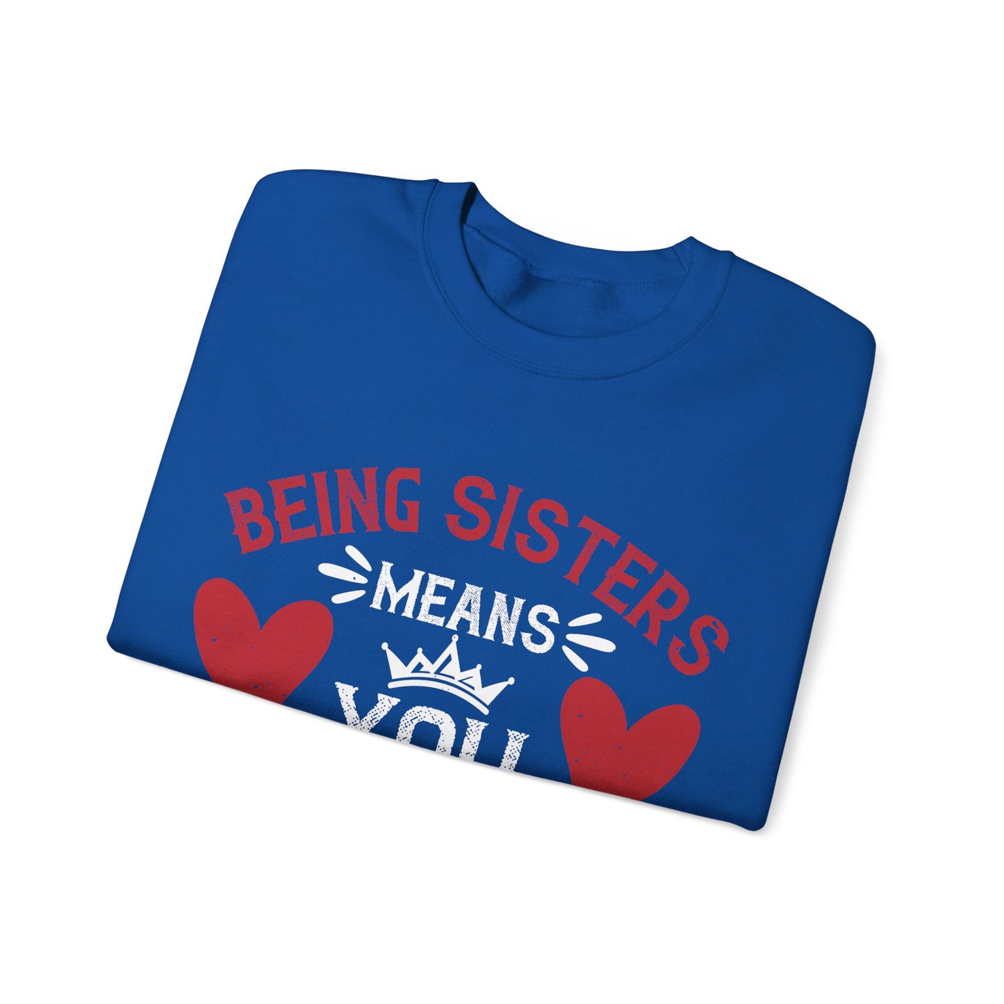 Being sisters means you always have back up-1 — Unisex Heavy Blend Crewneck (G18000)