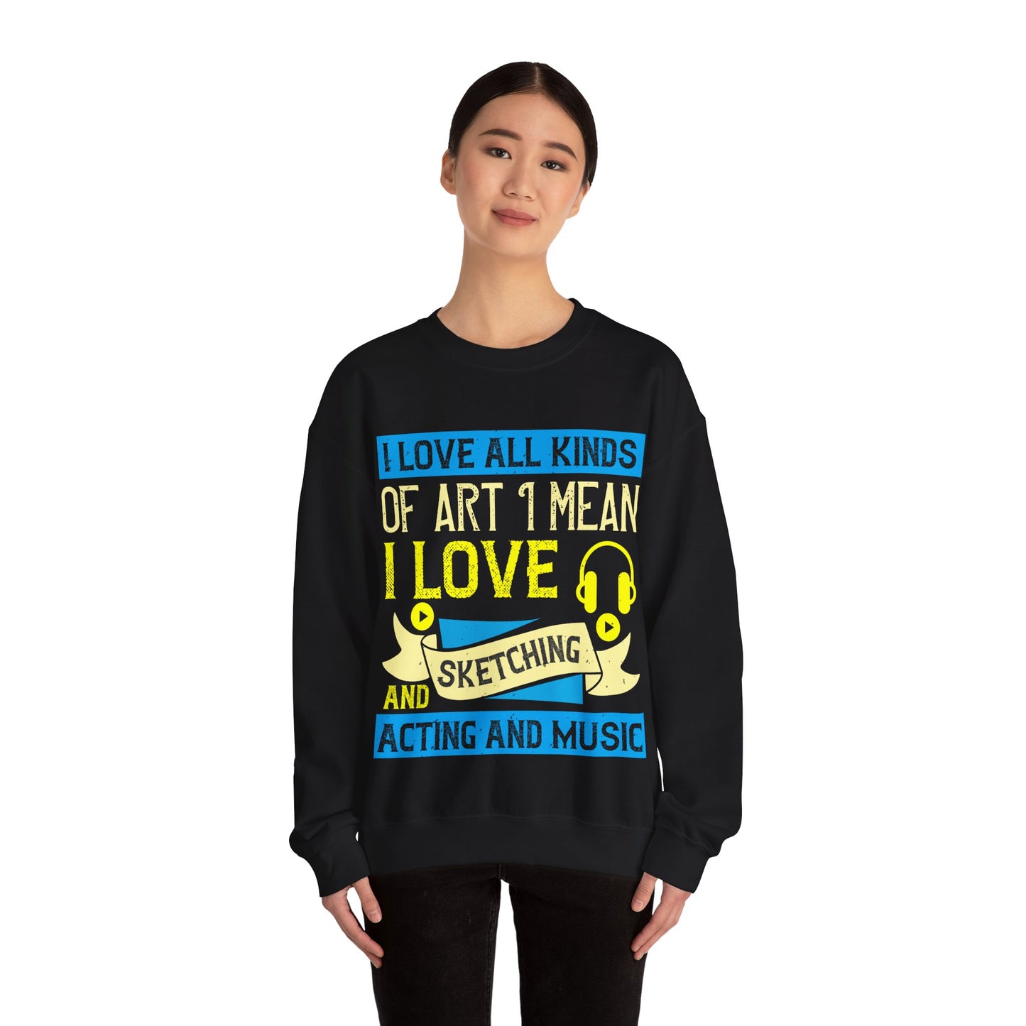I love all kinds of art. I mean, I love sketching and acting and music-01 — Unisex Heavy Blend Crewneck (G18000)