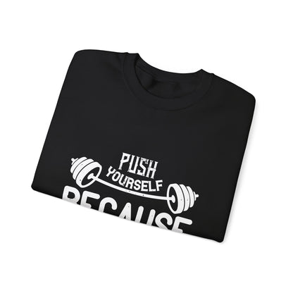 Push yourself because no one else is going to do it for you-01 — Unisex Heavy Blend Crewneck (G18000)