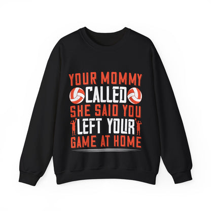 Your mommy called. She said you left your game at home-01 — Unisex Heavy Blend Crewneck (G18000)