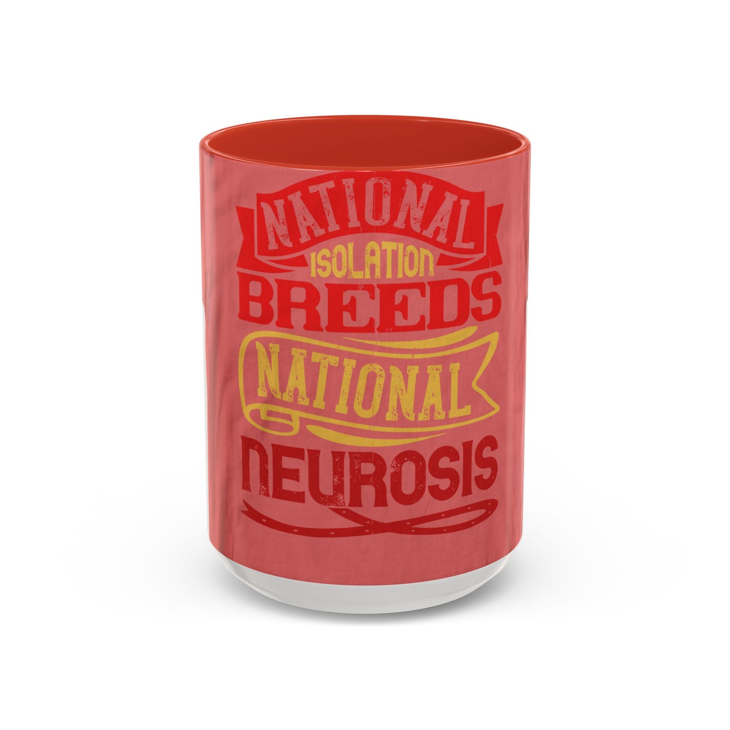 National isolation breeds national neurosis — Accent Mug 11/15oz