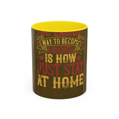 The easiest way to become a superhero is NOW! Just Stay At Home — Accent Mug 11/15oz