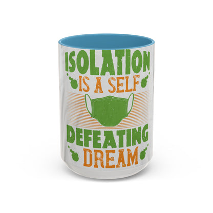 Isolation is a self-defeating dream — Accent Mug 11/15oz