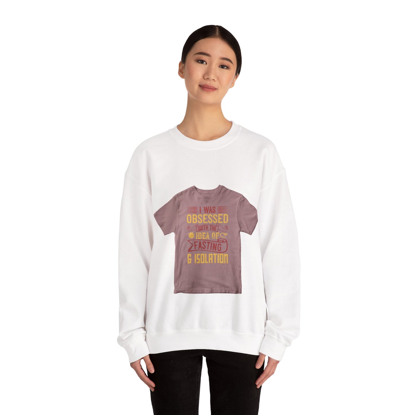I was obsessed with the idea of fasting and isolation — Unisex Heavy Blend Crewneck (G18000)