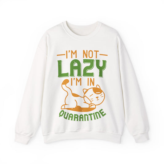 iΓÇÖm not lazy iΓÇÖm in quarantine-01 — Unisex Heavy Blend Crewneck (G18000)