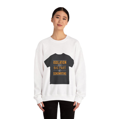 Isolation is a big part of songwriting — Unisex Heavy Blend Crewneck (G18000)