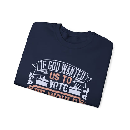 If God wanted us to vote, he would have given us candidates-01 — Unisex Heavy Blend Crewneck (G18000)