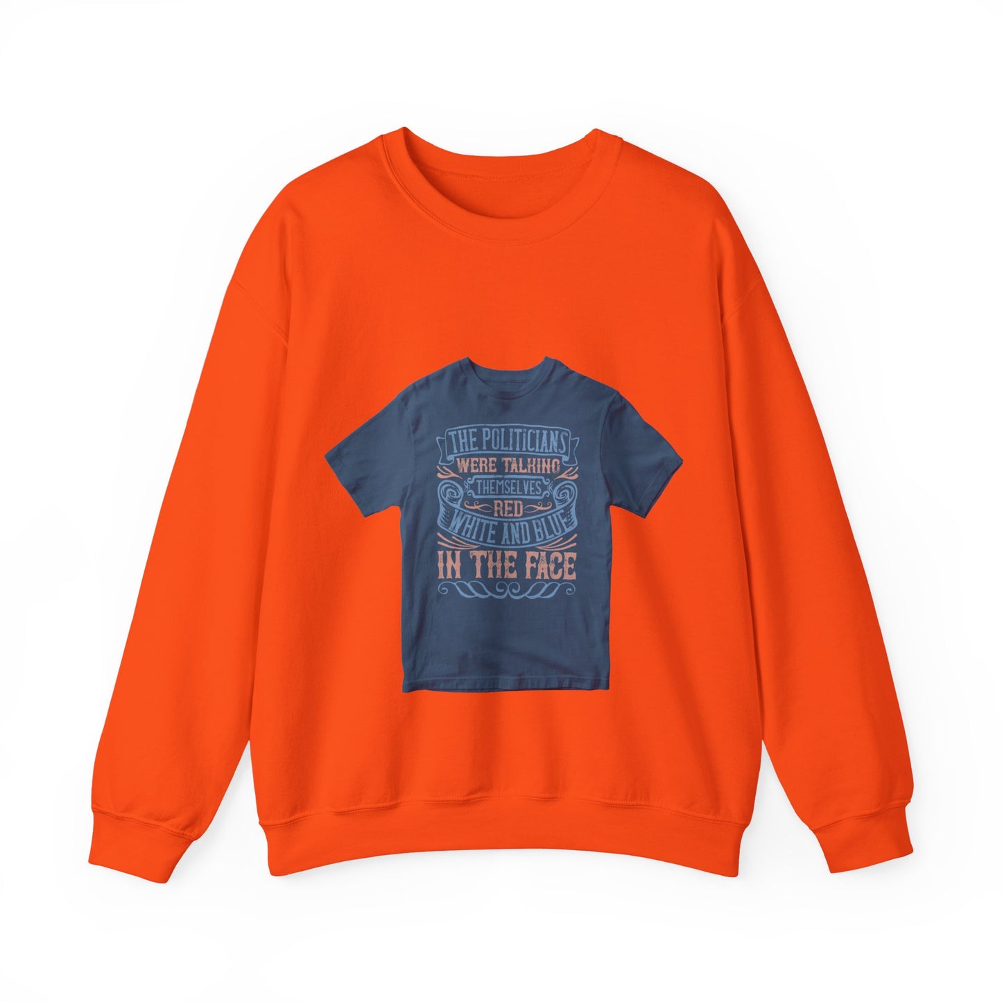 The politicians were talking themselves red, white and blue in the face — Unisex Heavy Blend Crewneck (G18000)