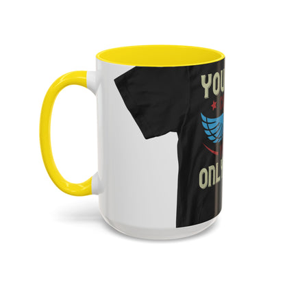 you can't control life you can only life it — Accent Mug 11/15oz
