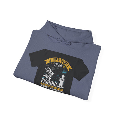 i just want to go fishing and ignore all of my — Unisex Heavy Blend Hoodie (G18500)