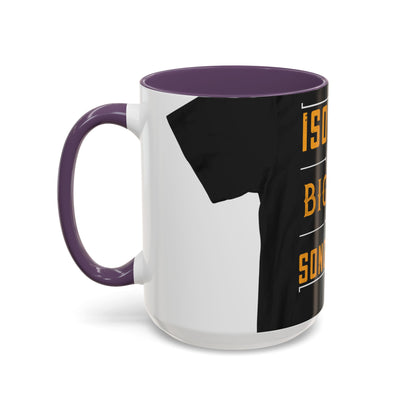 Isolation is a big part of songwriting — Accent Mug 11/15oz