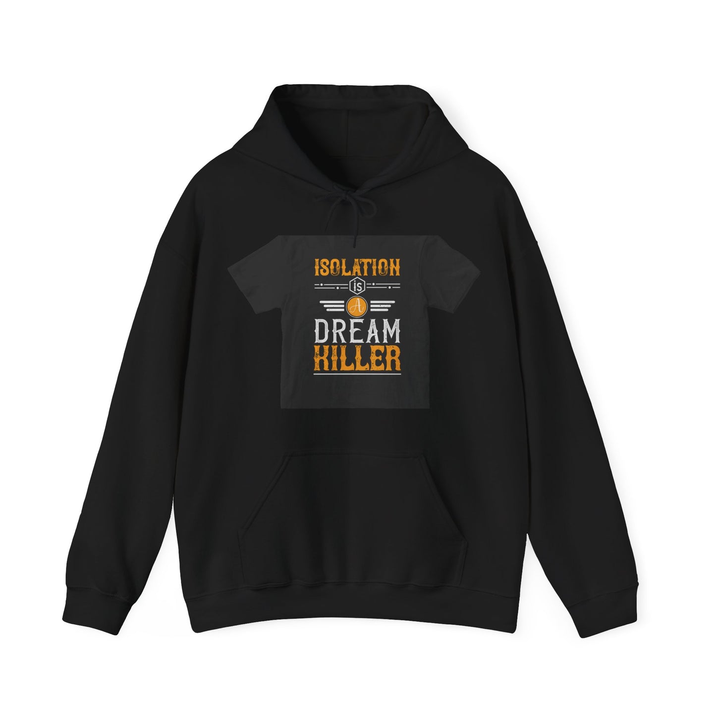Isolation is a dream killer — Unisex Heavy Blend Hoodie (G18500)