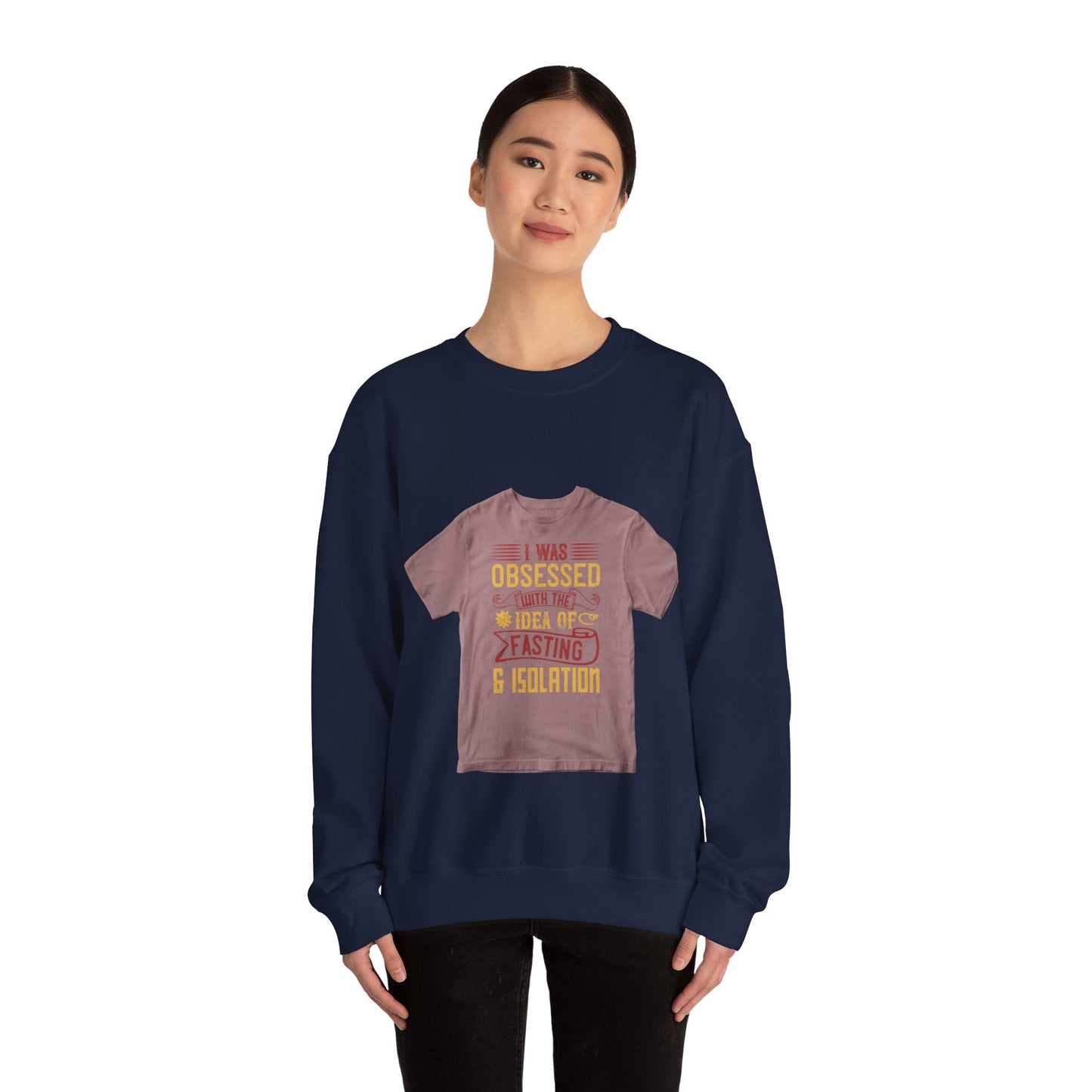 I was obsessed with the idea of fasting and isolation — Unisex Heavy Blend Crewneck (G18000)