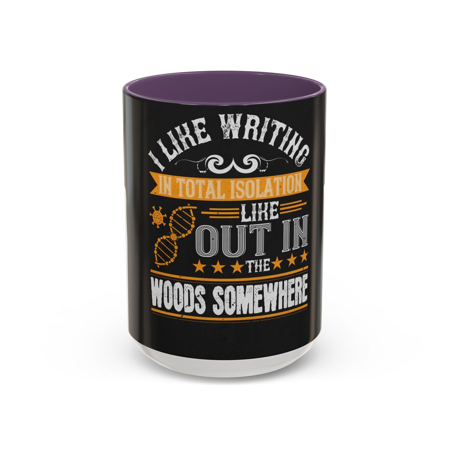 I like writing in total isolation like out in the woods somewhere — Accent Mug 11/15oz