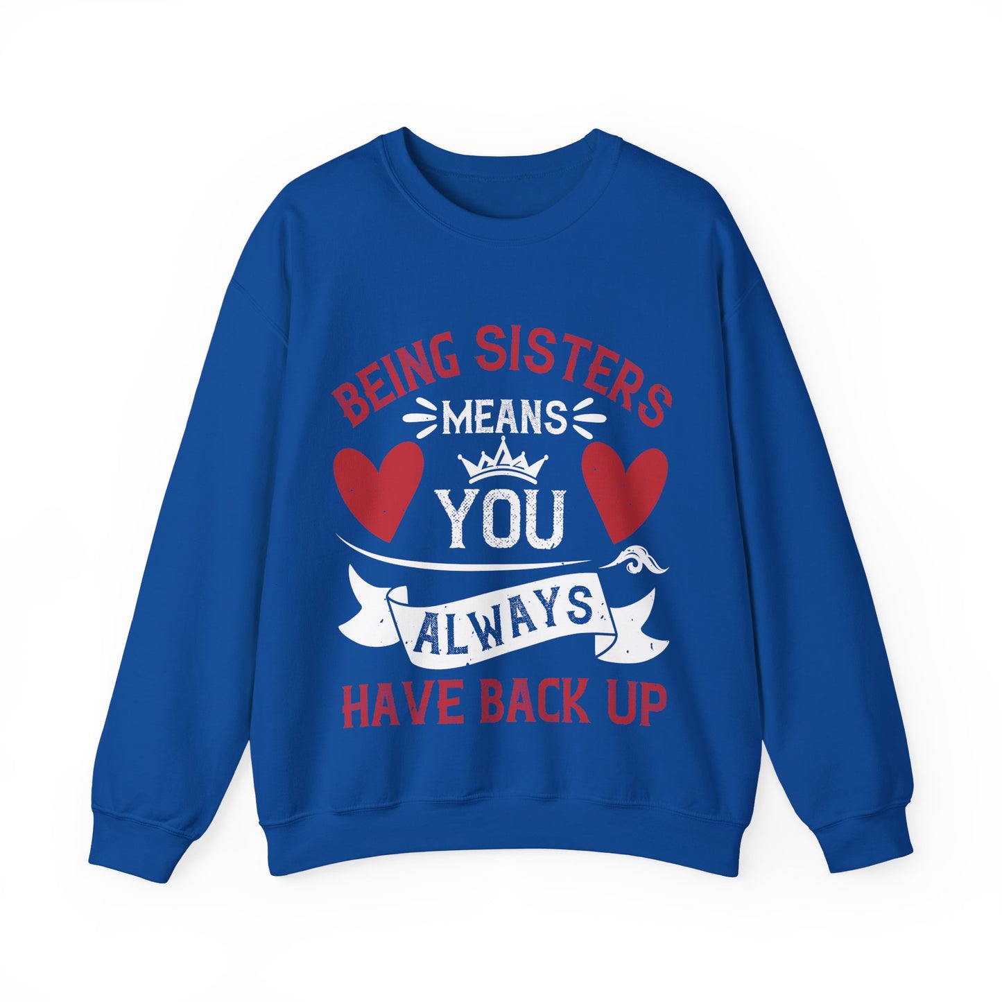 Being sisters means you always have back up-1 — Unisex Heavy Blend Crewneck (G18000)