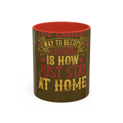 The easiest way to become a superhero is NOW! Just Stay At Home — Accent Mug 11/15oz