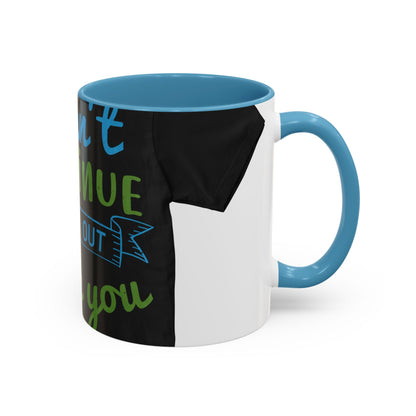 i canΓÇÖt continue to hang out with you — Accent Mug 11/15oz