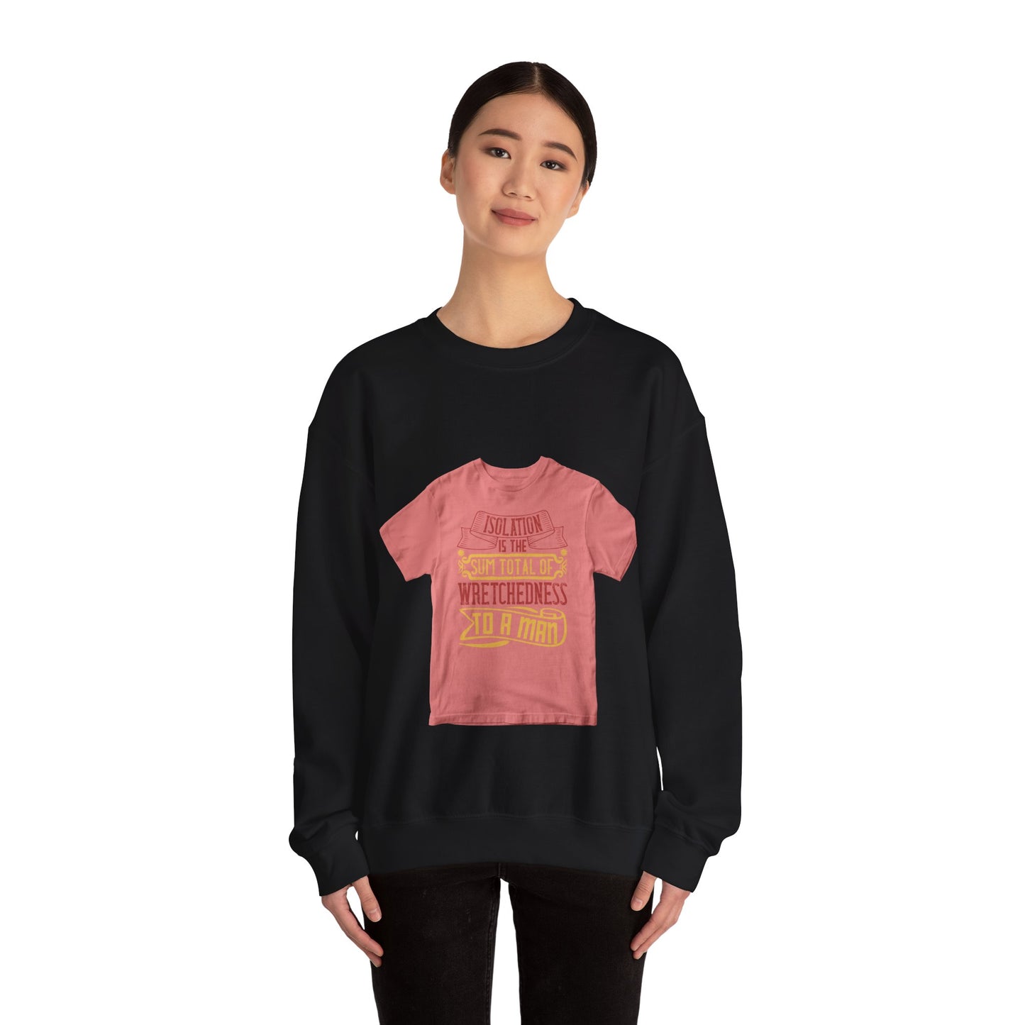 Isolation is the sum total of wretchedness to a man — Unisex Heavy Blend Crewneck (G18000)