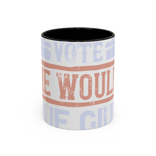 If God wanted us to vote, he would have given us candidates-01 — Accent Mug 11/15oz