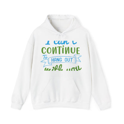 i canΓÇÖt continue to hang out with you-01 — Unisex Heavy Blend Hoodie (G18500)