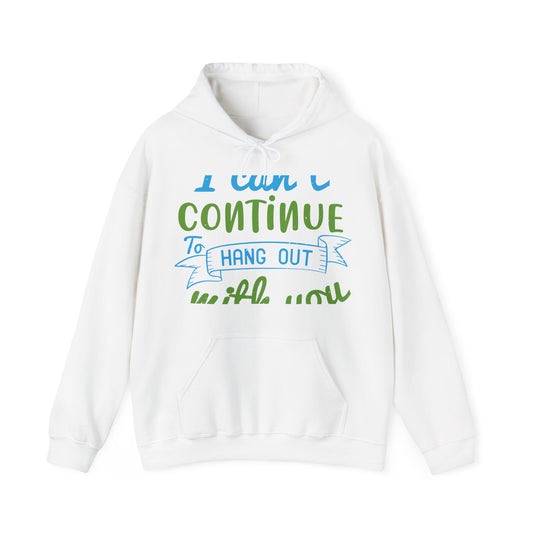 i canΓÇÖt continue to hang out with you-01 — Unisex Heavy Blend Hoodie (G18500)