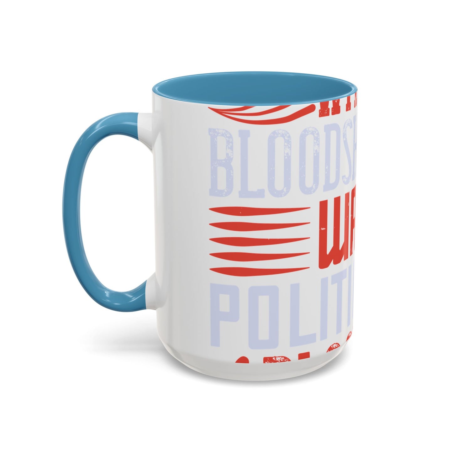 Politics is war without bloodshed while war is politics with bloodshed-01 — Accent Mug 11/15oz