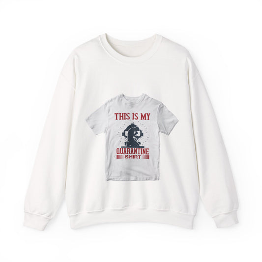 this is my quarantine — Unisex Heavy Blend Crewneck (G18000)