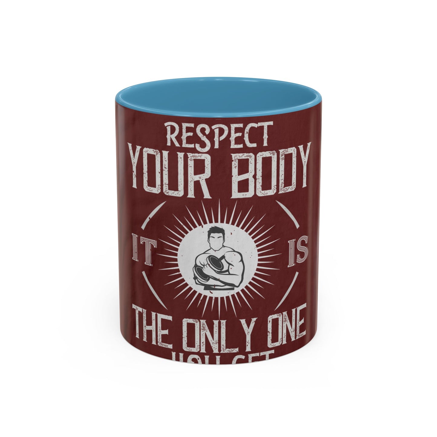 Respect your body. ItΓÇÖs the only one you get — Accent Mug 11/15oz