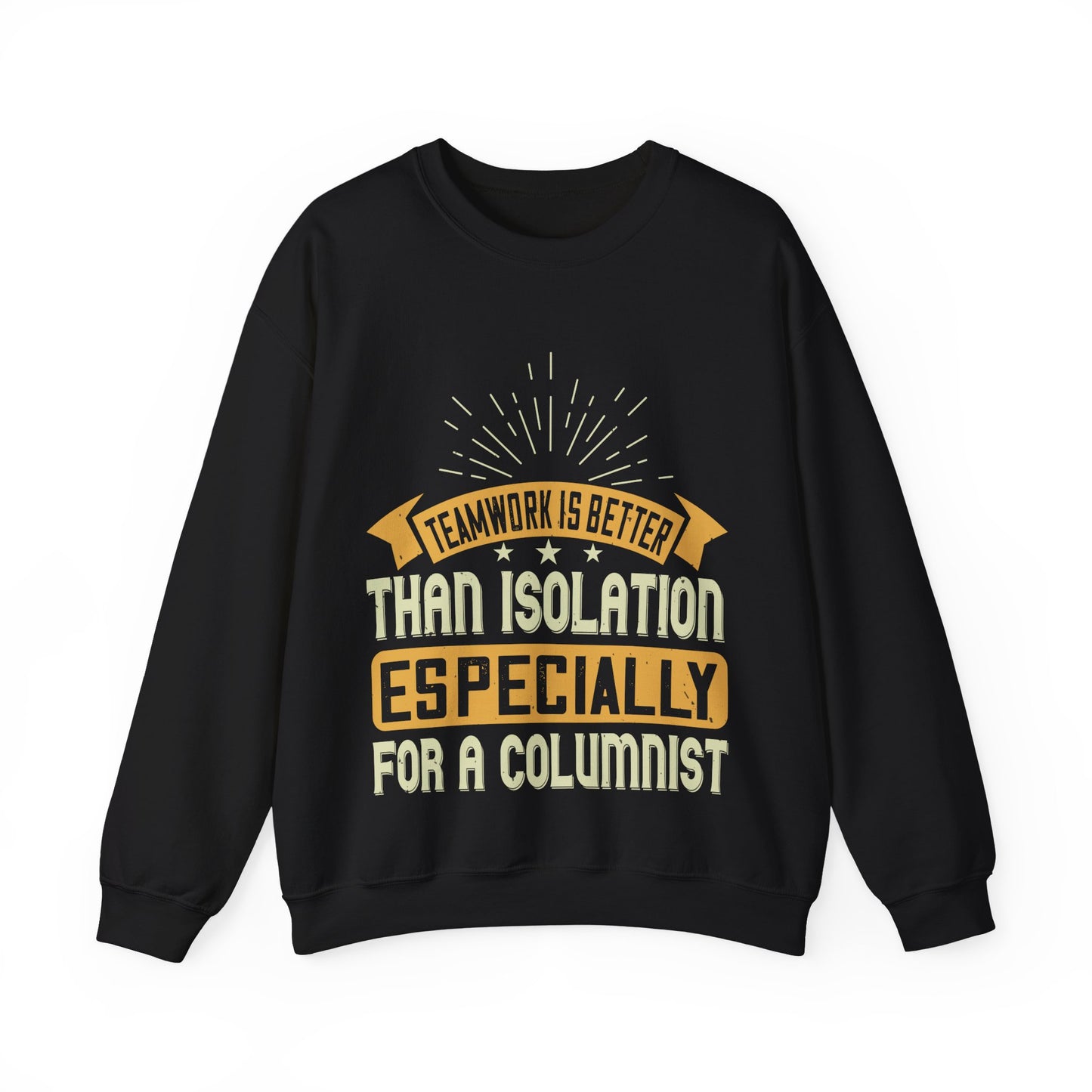 Teamwork is better than isolation, especially for a columnist-01 — Unisex Heavy Blend Crewneck (G18000)