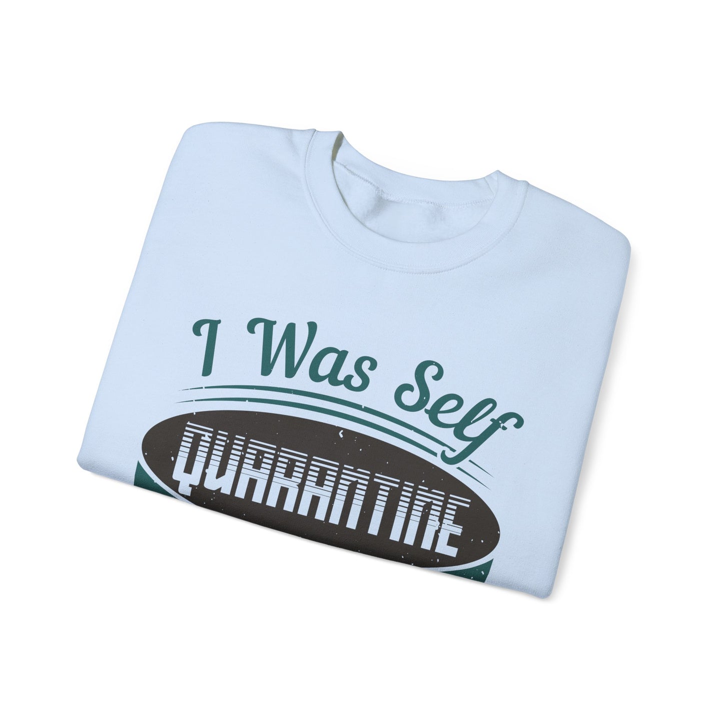 I was self-quarantine before it was cool-01 — Unisex Heavy Blend Crewneck (G18000)