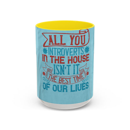 All you introverts in the house, isnΓÇÖt it the best time of our lives — Accent Mug 11/15oz