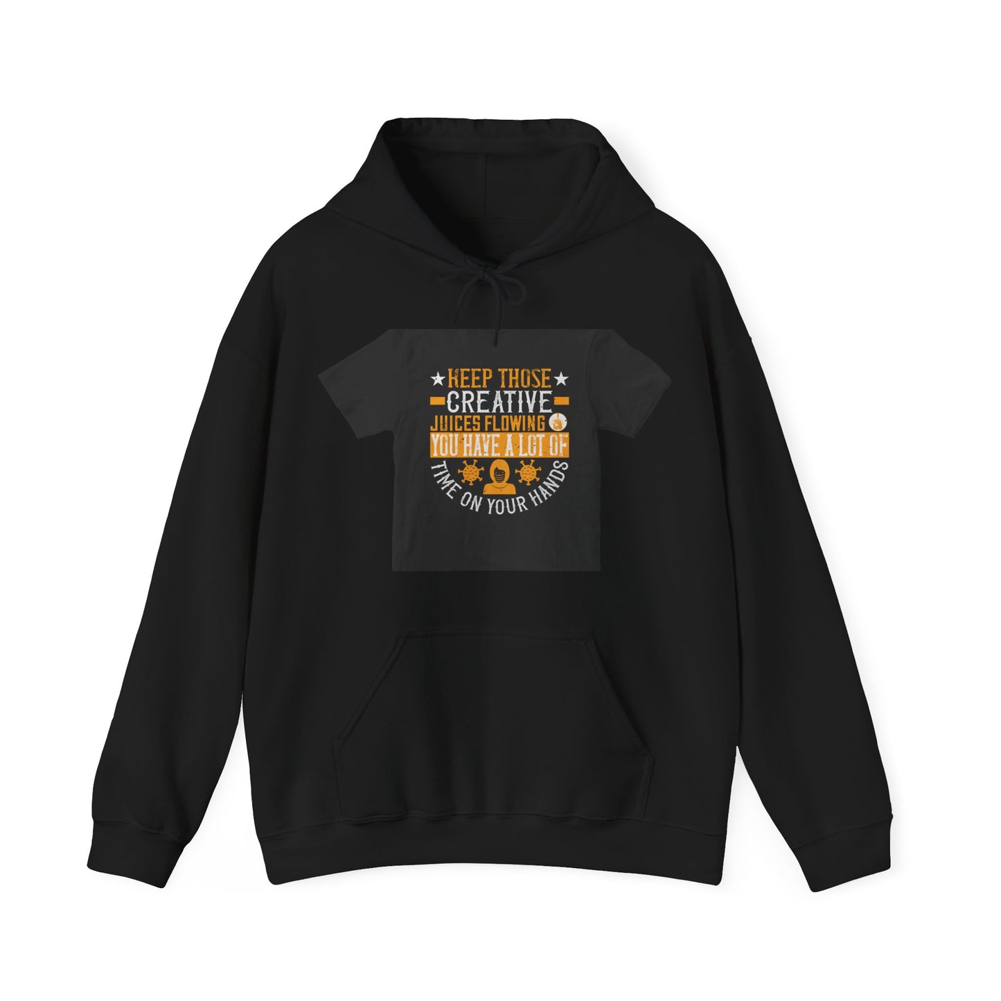 Keep those creative juices flowing. You have a lot of time on your hands! — Unisex Heavy Blend Hoodie (G18500)