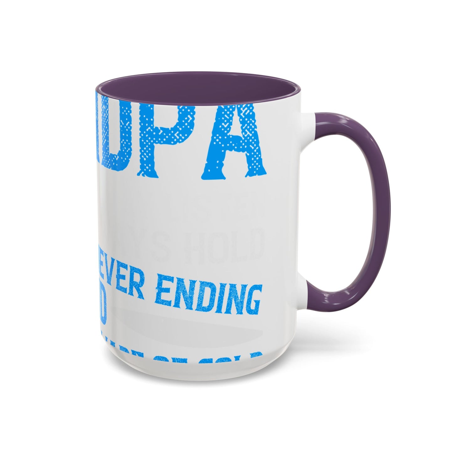 Grandpa has ears that truly listen arms that always hold-01 — Accent Mug 11/15oz